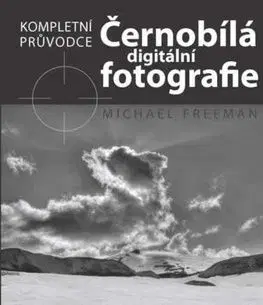 Černobílá digitální fotografie - Michael Freeman