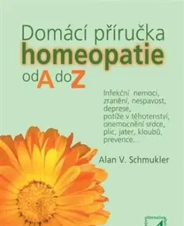 Domácí příručka homeopatie od A do Z - Alan V. Schmukler
