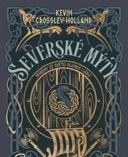 Severské mýty: Příběhy ze světů slunce i ledu - Kevin Crossley-Holland