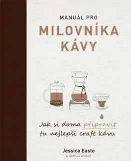 Manuál pro milovníka kávy - Jessica Easto, Andreas Willhoff