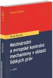Mezinárodní a evropské kontrolní mechanismy v oblasti lidských práv, 4. vydání - Pavel Šturma