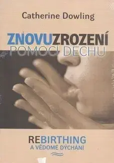 Znovuzrození pomocí dechu - Catherine Dowling