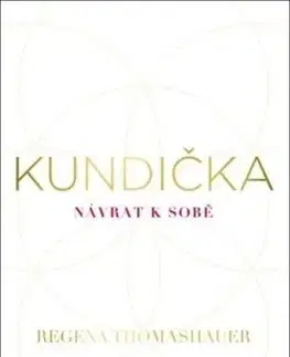 Kundička. Návrat k sobě - Regena Thomashauer
