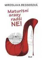 Maturitní srazy radši ne! - Miroslava Besserová
