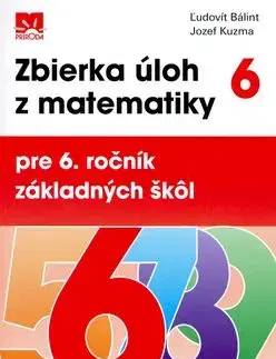 Zbierka úloh z matematiky pre 6. ročník základných škôl - Ľudovít Bálint