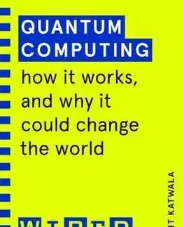 Quantum Computing (WIRED guides) - Wired, Amit Katwala
