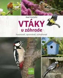 Vtáky v záhrade - Pozorovať, spoznávať, ochraňovať - Axel Gutjahr