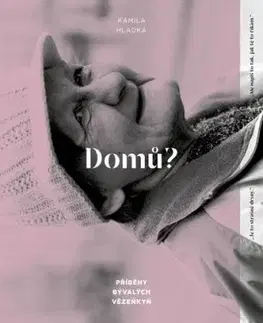 Domů? - Příběhy bývalých vězeňkyň - Kamila Hladká