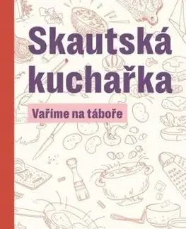 Skautská kuchařka - Vaříme na táboře