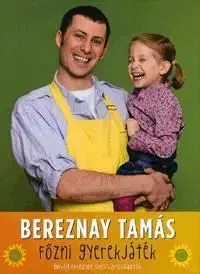Főzni gyerekjáték - Tamás Bereznay