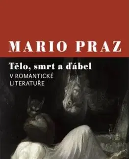 Tělo, smrt a ďábel v romantické literatuře - Mario Praz