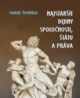 Najstaršie dejiny spoločnosti, štátu a práva - Daniel Šmihula