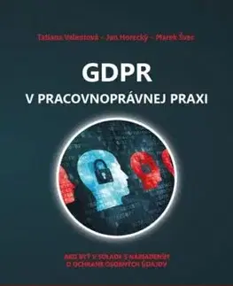 GDPR v pracovnoprávnej praxi - Tatiana Valentová, Ján Horecký, Marek Švec