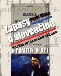 Zapasy o slovenčinu pravda a lži - Pavol Dinka