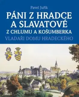Páni z Hradce a Slavatové z Chlumu a Košumberka - Pavel Juřík