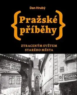 Pražské příběhy: Ztraceným světem Starého Města - Dan Hrubý