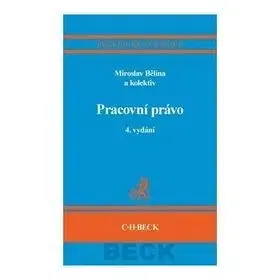 Pracovní právo 4 vydání - Miroslav Bělina