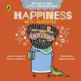 Big Ideas for Little Philosophers: Happiness with Aristotle - Maureen McQuerry, Duane Armitage