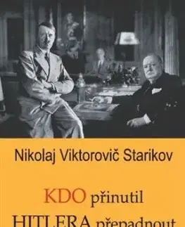 Kdo přinutil Hitlera přepadnout Stalina - Nikolaj Viktorovič Starikov
