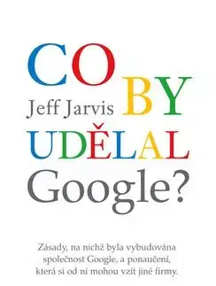 Co by udělal Google? - Jeff Jarvis