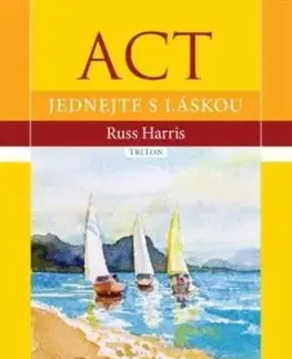 ACT - Jednejte s láskou - Russ Harris