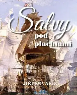 Salvy pod plachtami 2. díl - Revoluční a napoleonské války na moři - Jiří Kovařík