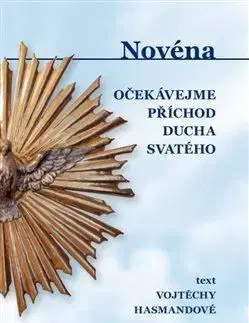 Novéna - Očekávejme příchod Ducha Svatého - Vojtěcha Hasmandová