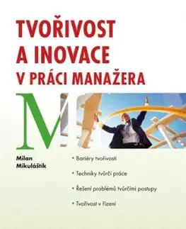 Tvořivost a inovace v práci manažera - Milan Mikuláštík