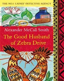 The Good Husband of Zebra Drive (No 1 Ladies Detective Agency 8) - Alexander McCall Smith