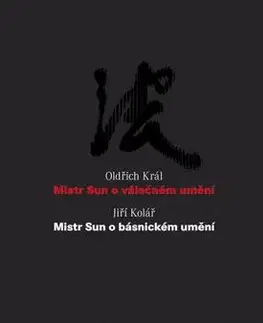 Mistr Sun o válečném umění Mistr Sun o básnickém umění - Oldřich Král