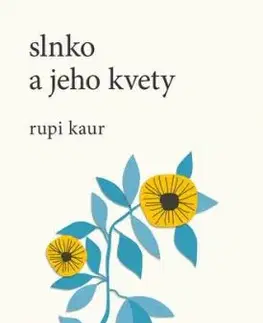 Slnko a jeho kvety - Rupi Kaur, Miroslava Ábelová