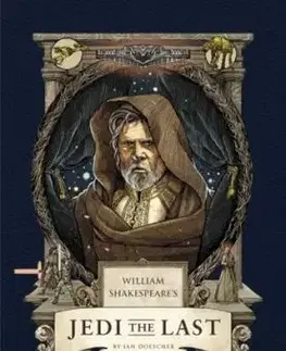 William Shakespeare's Jedi the Last: Star Wars Part the Eighth - Ian Doescher