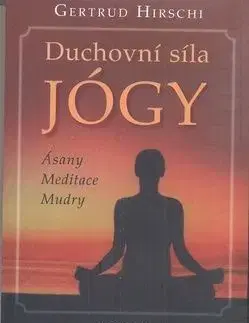 Duchovní síla JÓGY - Gertrud Hirschi