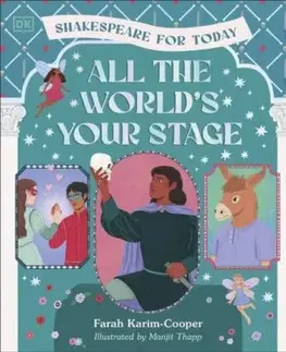 All the World's Your Stage Shakespeare for Today - Farah Karim-Cooper