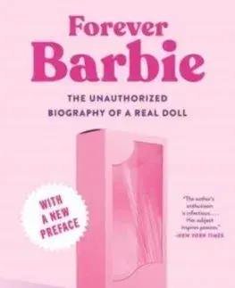 Forever Barbie - The Unauthorized Biography of a Real Doll - M. G. Lord