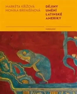 Dějiny umění Latinské Ameriky - Monika Brenišínová, Markéta Křížová