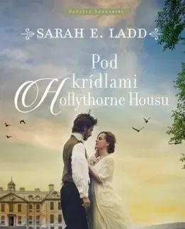 Pod krídlami Hollythorne House - Sarah E. Ladd, Marta Gergelyová