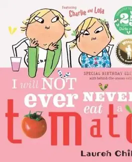 Charlie and Lola: I Will Not Ever Never Eat A Tomato 25th Birthday Edition - Lauren Child