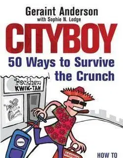 Cityboy - 50 Ways to Survive the Crunch - Geraint Anderson