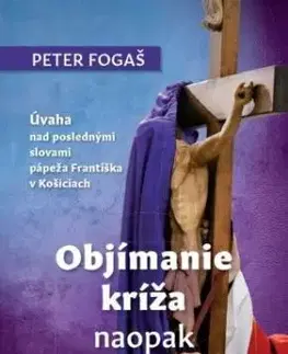 Objímanie kríža naopak - Peter Fogaš