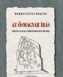 Az ősmagyar írás néhány hazai s oroszországi emléke - Miklós Debreczenyi