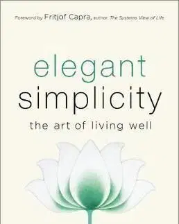Elegant Simplicity - The Art of Living Well - Satish Kumar