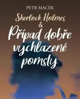 Sherlock Holmes – Případ dobře vychlazené pomsty - Petr Macek