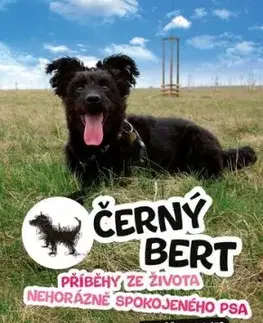 Černý Bert - příběhy ze života nehorázně spokojeného psa - Tomáš Moravec, Tomáš Moravec
