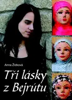 Tři lásky z Bejrútu - Anna Žídková