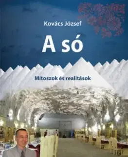 A só - Mítoszok és realitások - József Kovács