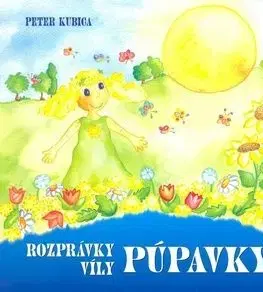 Rozprávky víly Púpavky - Peter Kubica