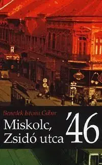 Miskolc, Zsidó utca '46 - Benedek István Gábor