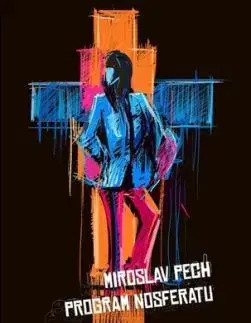 Zrnka temnoty: Program Nosferatu - Miroslav Pech