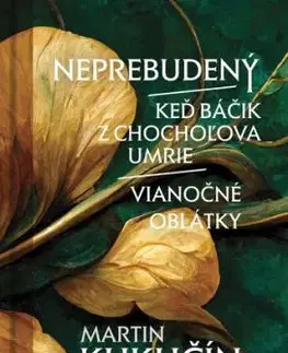 Neprebudený/Keď báčik z Chochoľova umrie/Vianočné oblátky - Martin Kukučín